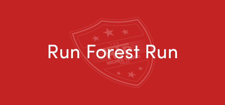 Run, Forest! Run! Part 12: Purgatory - The Higher Tempo Press