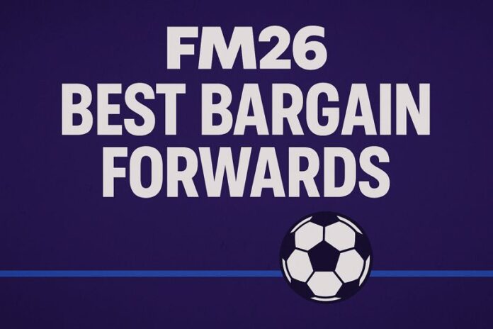 fm26 bet bargain forwards