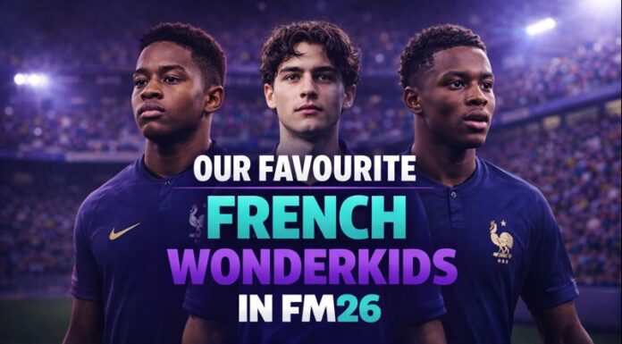 our favourite french wonderkids in fm26
