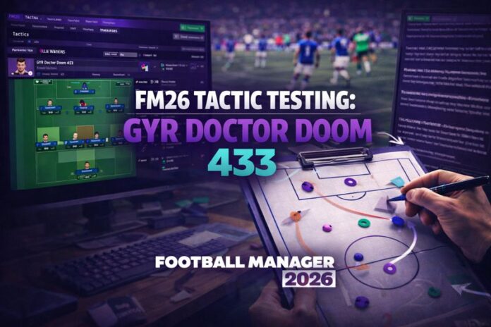 FM26 Tactic Testing GYR Doctor Doom 433 FM26 Tactic Testing GYR Doctor Doom 433